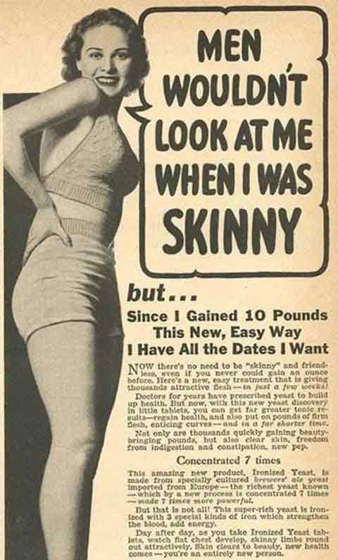 vintage sexist newspaper ad featuring female model in bikini with the headline "Men wouldn't look at me when I was skinny, but since I gained 10 pounds this new, easy way, I have all the dates I want."